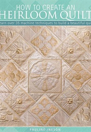 How to Create an Heirloom Quilt (Pauline Ineson)