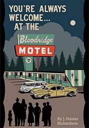 You're Always Welcome... at the Bloodridge Motel (J. Hunter Richardson)