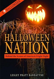 Halloween Nation: Behind the Scenes of America's Fright Night (Lesley Bannatyne)