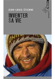 Inventer Sa Vie (Jean-Louis Étienne)