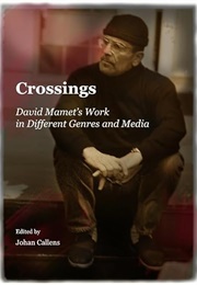 Crossings: David Mamet's Work in Different Genres and Media (Edited by Johan Callens)