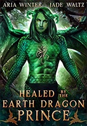 Healed by the Earth Dragon Prince (Aria Winter & Jade Waltz)