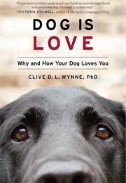 Dog Is Love: Why and How Your Dog Loves You (Wynne, Clive D. L.)