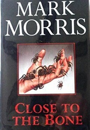 Close to the Bone (Mark Morris)