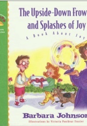 The Upside-Down Frown and Splashes of Joy (Barbara Johnson)