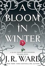 A Bloom in Winter (The Blackdagger Brotherhood World) (J.R. Ward)