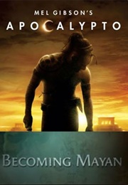 Becoming Mayan: Creating Apocalypto (2007)