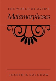 The World of Ovid's Metamorphoses (Joseph B. Solodow)