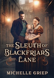 The Sleuth of Blackfriars Lane (Michelle Griep)