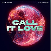 Call It Love - Felix Jaehn & Ray Dalton