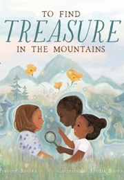 To Find Treasure in the Mountains (Francine Rockey)