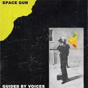 Guided by Voices - Space Gun/Kingdom of Cars