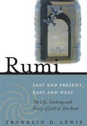 Rumi: Past and Present, East and West (Franklin D. Lewis)