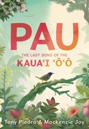 Pau: The Last Song of the Kaua'i 'Ō'ō (Tony Piedra, Mackenzie Joy)