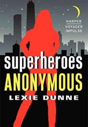 Superheroes Anonymous (Lexie Dunne)