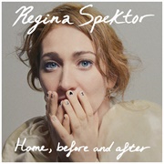 Home, Before and After (Regina Spektor)