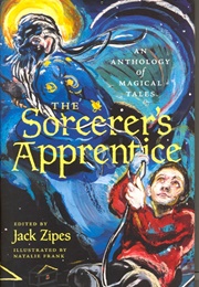The Sorcerer's Apprentice: An Anthology of Magical Tales (Jack D. Zipes)