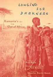 Longing for Darkness: Kamante's Tales From Out of Africa (Isak Dinesen - Compiled by Peter Beard)