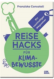 Reise-Hacks Für Klimabewusste (Franziska Consolati)