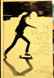 The Sidewalk Racer, and Other Poems of Sports and Motion (Lillian Morrison)
