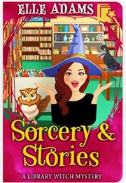 Sorcery & Stories (Elle Adams)