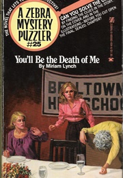 You'll Be the Death of Me (Miriam Lynch)