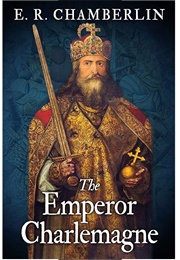 Emperor Charlemagne (E.R. Chamberlin)