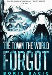 The Town the World Forgot (Boris Bacic)