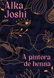 A Pintora De Henna (Alka Joshi)