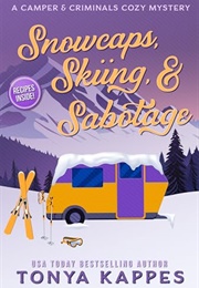 Snowcaps, Skiing, & Sabotage (Tonya Kappes)