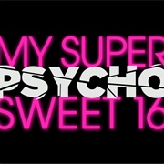 My Super Psycho Sweet 16