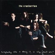 Everybody Else Is Doing It, So Why Can't We (The Cranberries, 1993)