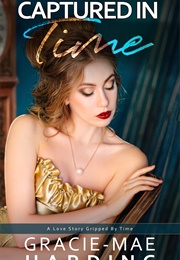 Captured in Time: Book Three (Gracie-Mae Harding)