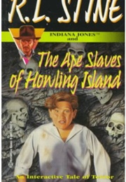 Indiana Jones and the Ape Slaves of Howling Island (R.L. Stine)