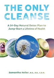 The Only Cleanse (Samantha Heller)