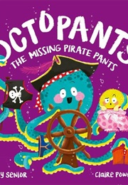Octopants: The Missing Pirate Pants (Suzy Senior)