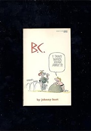 BC I Don't Wanna Hear About It (Johnny Hart)