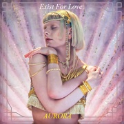 Exist for Love - Aurora