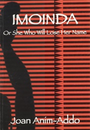 Imoinda, or She Who Will Lose Her Name: A Play for Twelve Voices in Three Acts (Joan Anim-Addo)