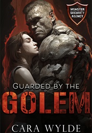 Guarded by the Golem (Cara Wylde)