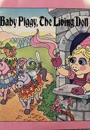 Baby Piggy, the Living Doll (Elen Weiss)