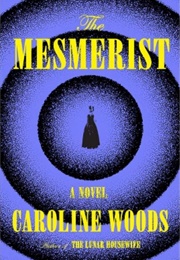 The Mesmerist (Caroline Woods)