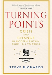 Turning Points: Crisis and Change in Modern Britain (Steve Richards)