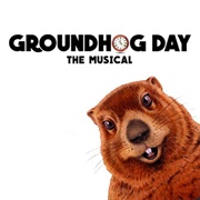 Groundhog Day : The Musical