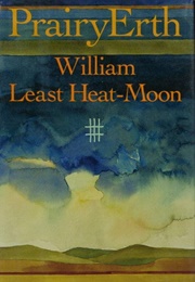 Prairyerth: A Deep Map (Heat-Moon, William Least)
