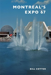 Montreal's Expo 67 (Bill Cotter)