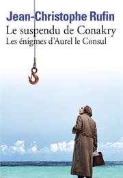 Le Suspendu De Conakry (Jean-Christophe Rufin)
