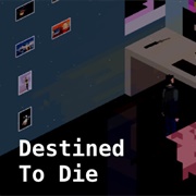Destined to Die