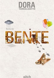 Bente Blir BENTE (Dora Thorhallsdottir)
