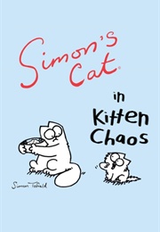 Simon's Cat in Kitten Chaos (Simon Tofield)
